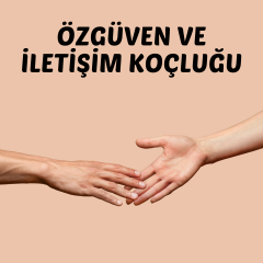 Özgüven ve İletişim Koçluğu